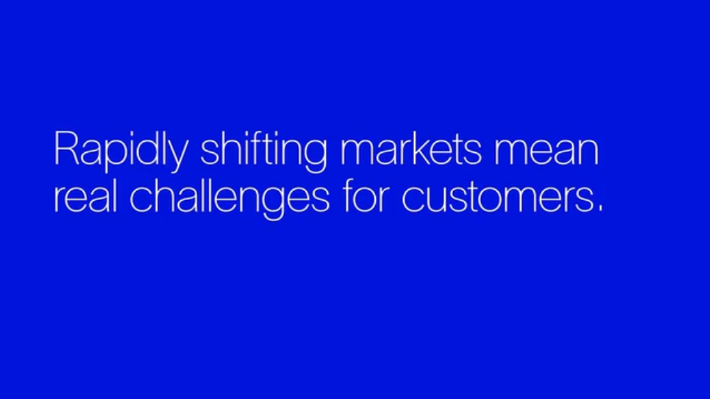 Rapidly shifting markers mean real challenges for customers