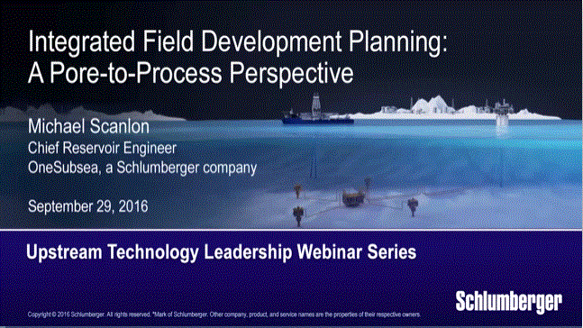 Webinar - Integrated Field Development Planning A Pore-to-Process Perspective