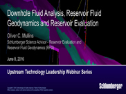 Downhole Fluid Analysis, Reservoir Fluid Geodynamics, and Reservoir Evaluation
