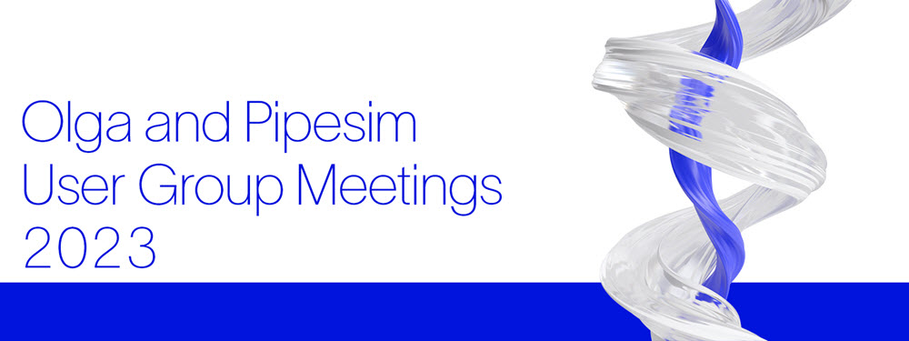 Olga and Pipesim User Group Meetings 2023