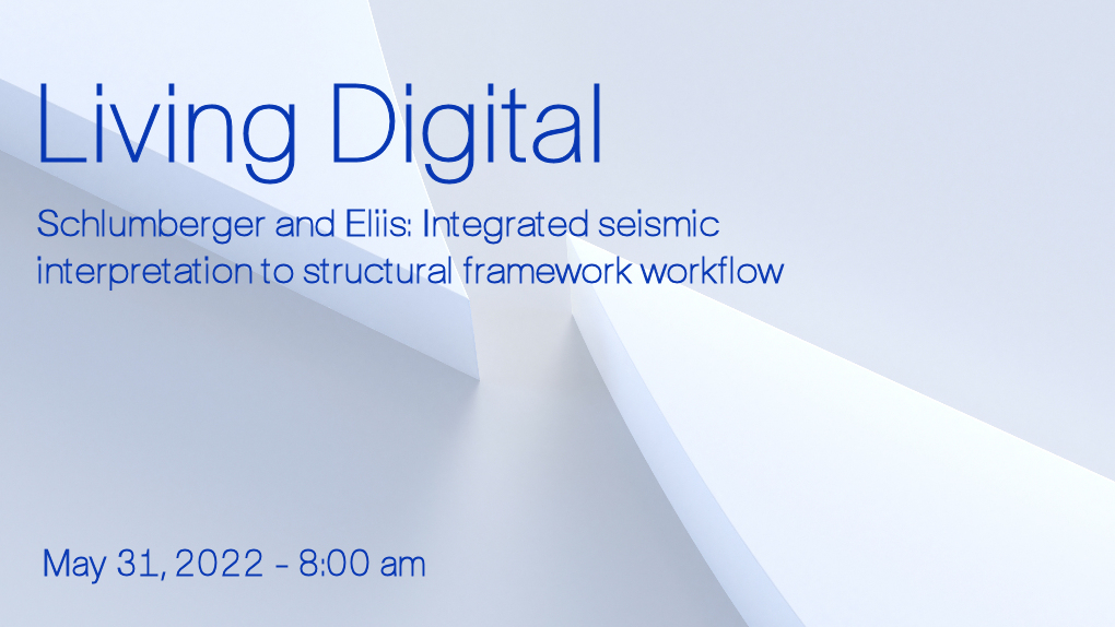 Schlumberger and Eliis: Integrated Seismic Interpretation to Structural Framework Workflow 